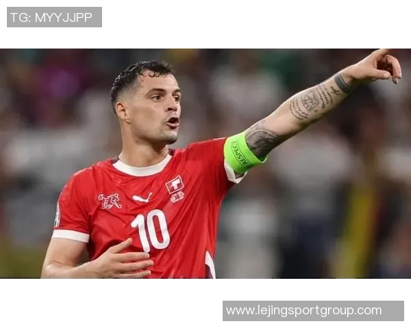 瑞士中场小将称扎卡为理想队长具备人品与开朗性格的完美结合